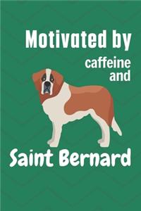 Motivated by caffeine and Saint Bernard: For Saint Bernard Dog Fans