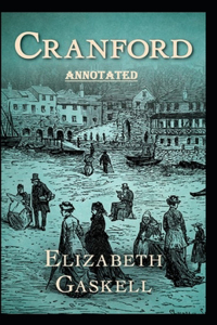 cranford by elizabeth cleghorn gaskell Annotated illustrated