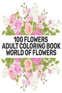 100 Flowers Adult Coloring Book