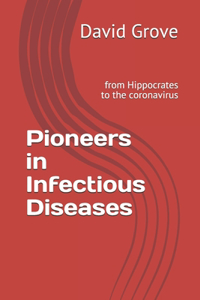 Pioneers in Infectious Diseases