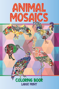 Animal Mosaics Coloring Book - Large Print