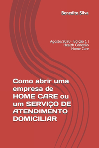 Como abrir uma empresa de HOME CARE ou um SERVIÇO DE ATENDIMENTO DOMICILIAR