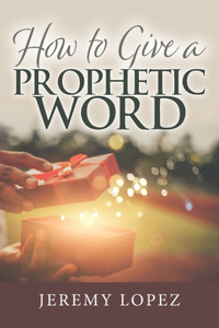 How To Give A Prophetic Word