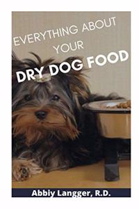 Everything about Your Dry Dog Food