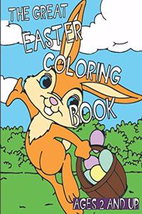 Great Easter Coloring Book: A great easter basket stuffer! For Ages 2 and Up!