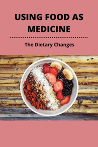 Using Food As Medicine