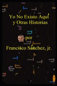 Yo No Existo Aquí y Otras Historias