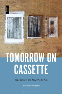 Tomorrow on Cassette: Tape Jams in the New Media Age