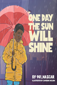One Day the Sun Will Shine