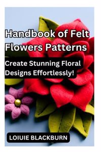 Handbook of Felt Flowers Patterns