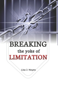 Breaking the Yokes of Limitations