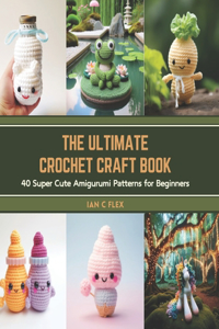 Ultimate Crochet Craft Book