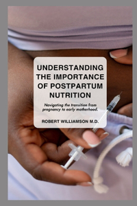 Understanding the Importance of Postpartum Nutrition