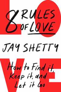 8 Rules of Love: The Sunday Times bestsellling guide on how to find lasting love and enjoy healthy relationships, from the author of Think Like A Monk