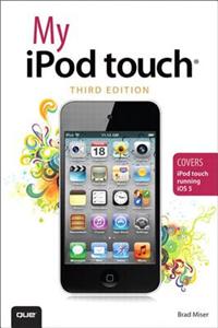My iPod Touch (Covers iPod Touch Running IOS 5)