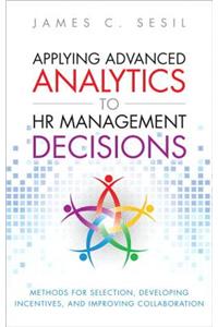 Applying Advanced Analytics to HR Management Decisions