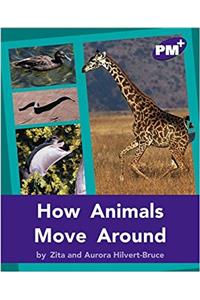 How Animals Move Around PM PLUS Non Fiction Level 20&21 Purple: Movement and Grace