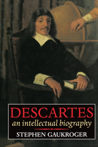 Descartes - An Intellectual Biography