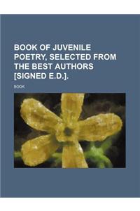 Book of Juvenile Poetry, Selected from the Best Authors [Signed E.D.].