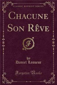 Chacune Son Rève (Classic Reprint)