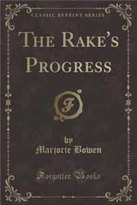 The Rake's Progress (Classic Reprint)