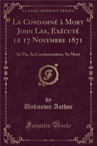 Le Condamné à Mort John Lee, Exécuté le 17 Novembre 1871