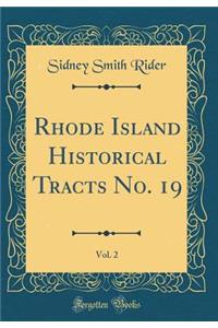 Rhode Island Historical Tracts No. 19, Vol. 2 (Classic Reprint)