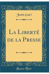 La Liberté de la Presse (Classic Reprint)