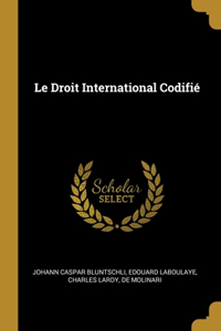 Le Droit International Codifié