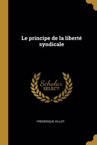 Le principe de la liberté syndicale