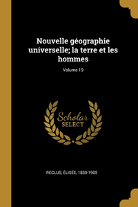 Nouvelle géographie universelle; la terre et les hommes; Volume 19