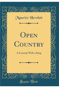 Open Country: A Comedy with a Sting (Classic Reprint)