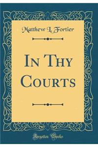 In Thy Courts (Classic Reprint)