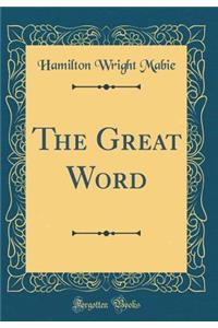 The Great Word (Classic Reprint)