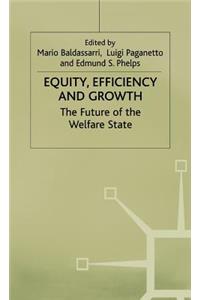 Equity, Efficiency and Growth: The Future of the Welfare State