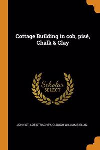 Cottage Building in cob, pise, Chalk & Clay