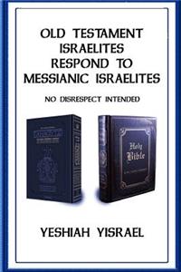 Old Testament Israelites Respond to Messianic Israelites