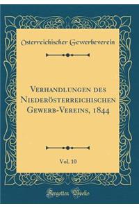 Verhandlungen des Niederösterreichischen Gewerb-Vereins, 1844, Vol. 10 (Classic Reprint)