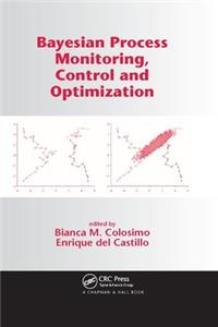 Bayesian Process Monitoring, Control and Optimization