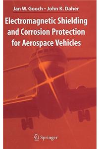 Electromagnetic Shielding and Corrosion Protection for Aerospace Vehicles