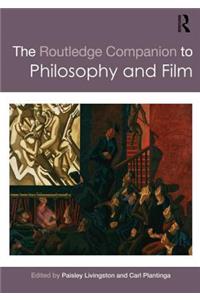 The Routledge Companion to Philosophy and Film