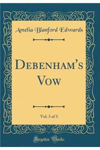 Debenham's Vow, Vol. 3 of 3 (Classic Reprint)