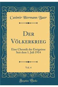 Der Vï¿½lkerkrieg, Vol. 4: Eine Chronik Der Ereignisse Seit Dem 1. Juli 1914 (Classic Reprint)