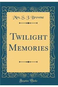 Twilight Memories (Classic Reprint)