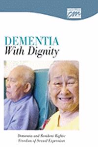 Dementia with Dignity: Dementia and Resident Rights; Freedom of Sexual Expression (CD)