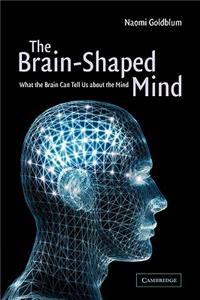 The Brain-Shaped Mind