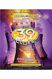 Mission Atomic (the 39 Clues: Doublecross Book 4), Volume 4