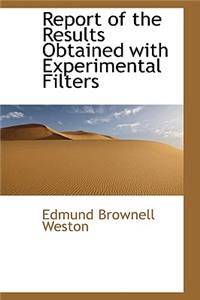 Report of the Results Obtained with Experimental Filters