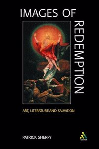 Images of Redemption: Understanding Soteriology Through Art and Literature Hardcover â€“ 1 May 2003