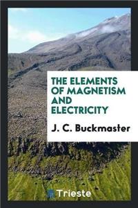 Elements of Magnetism and Electricity